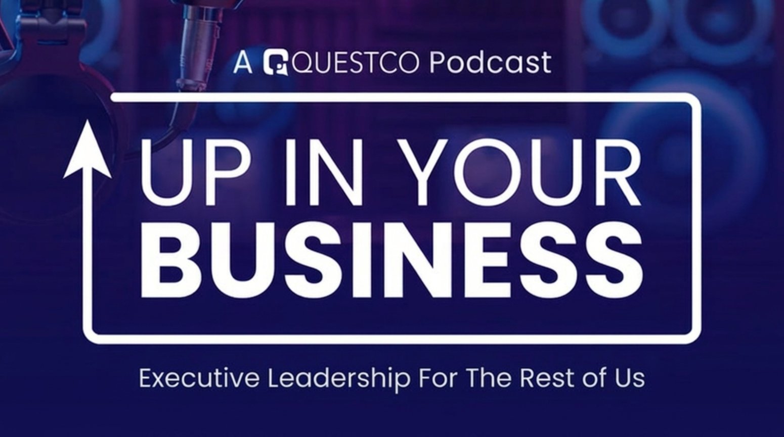Questco Up In Your Business Cover Art Questco Up In Your Business Cover Art